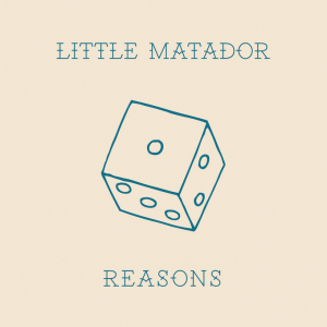 Little Matador - Reasons
